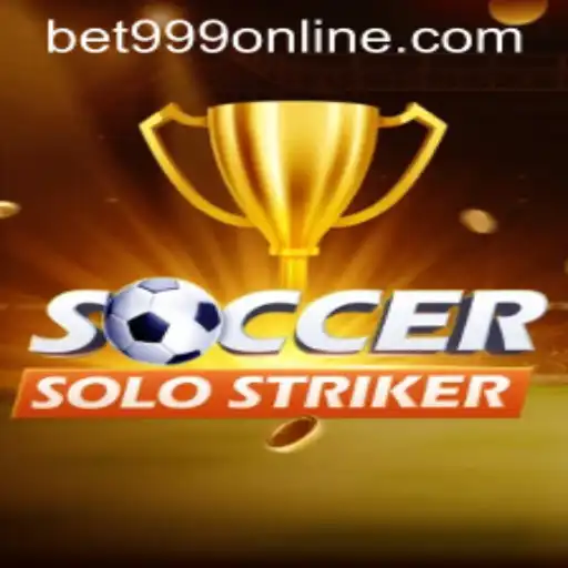 Explore SoccerSoloStriker and Bet999 Mechanics for Enthusiastic Gamers